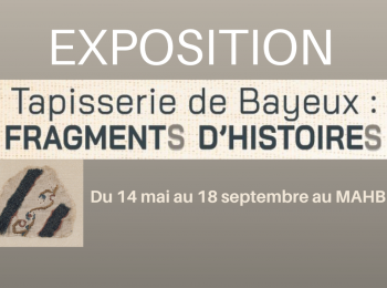 EXPO au MAHB : « Tapisserie de Bayeux  Fragments d&rsquo;Histoires »