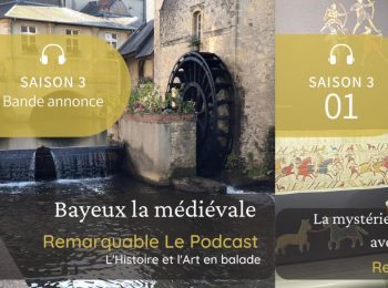 Bayeux La Médiévale à écouter sur Remarquable Le Podcast